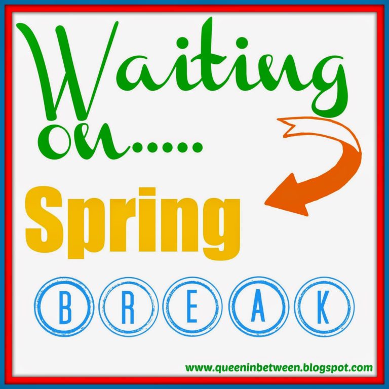 Waiting on……Spring Break