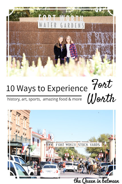 10 Ways to Experience Fort Worth - The Queen in Between