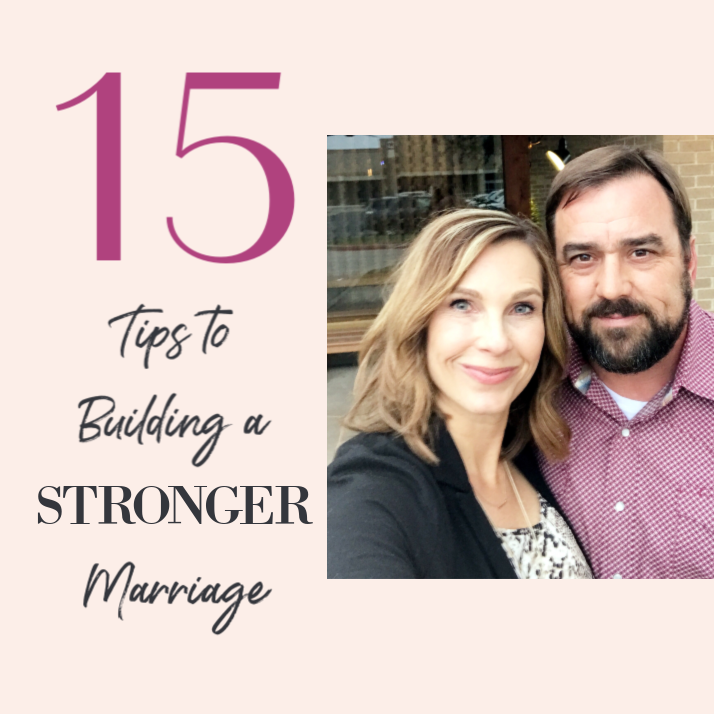 15 Tips to Building a Stronger Marriage