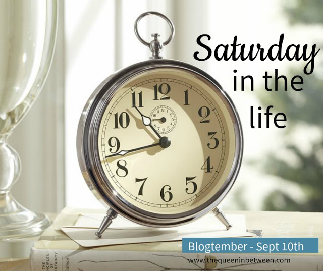 Saturday in the Life – Blogtember #10