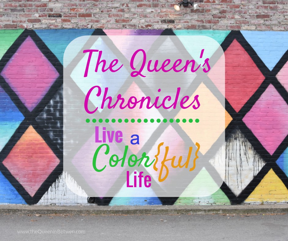 Live a Colorful Life - The Queen in Between Blog