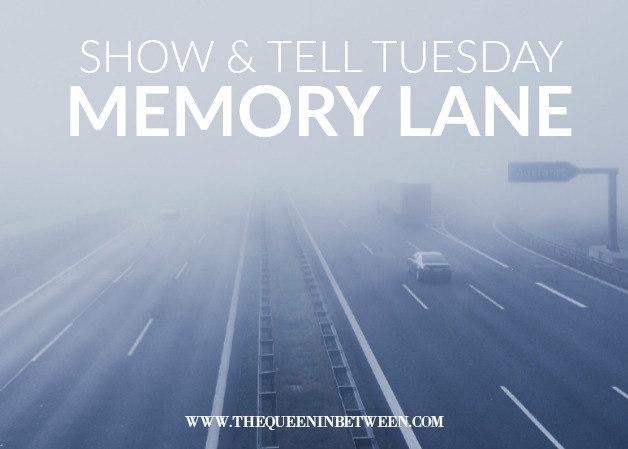 Memory Lane – Show and Tell Tuesday