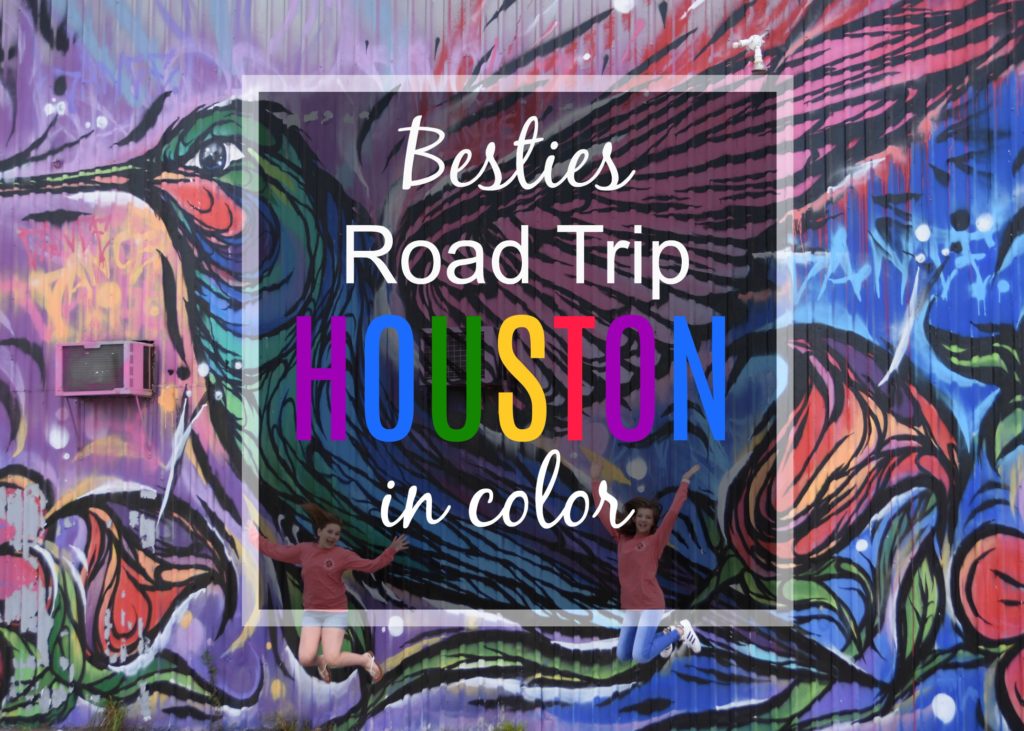 Besties Road Trip- Houston in Color #houston #travel #texas