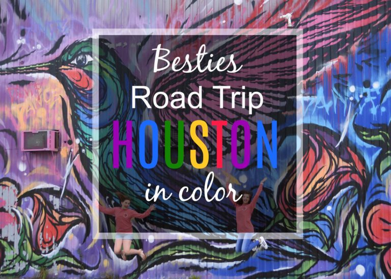 Besties Road Trip - Houston in Color #houston #texas