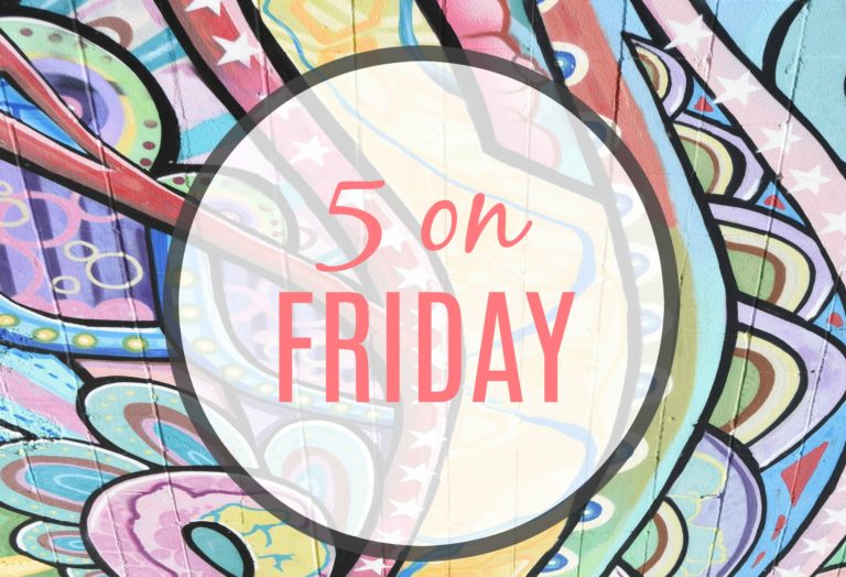 Five on Friday – A Little of This and That