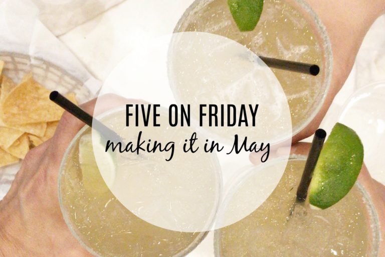 Five on Friday – Making it in May