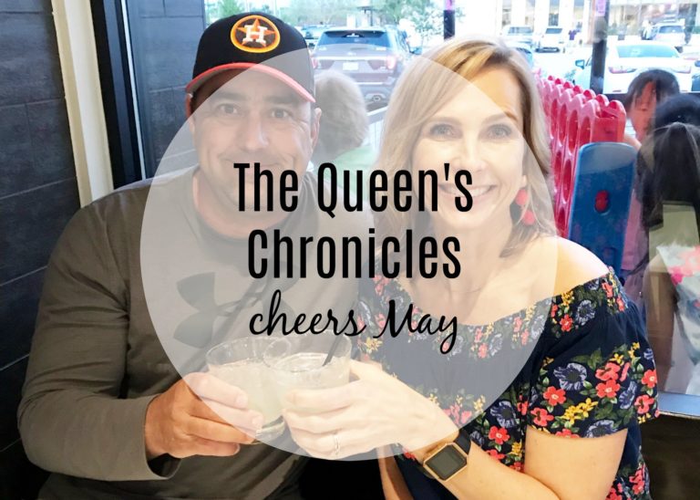 The Queen’s Chronicles – Cheers May!