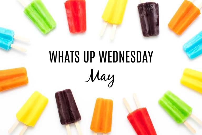 What’s Up Wednesday – May