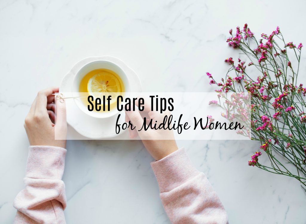 Self Care Tips for Midlife Women #selfcare #inspiration