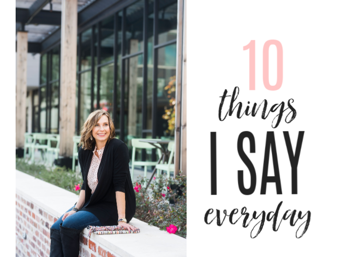 10 things I say