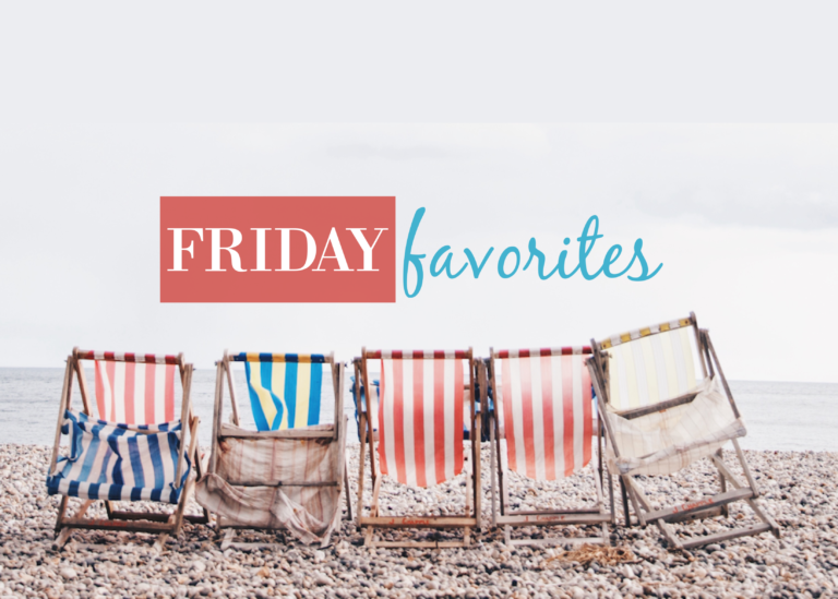 Friday Favorites - Sharing some recent favorites I'm loving