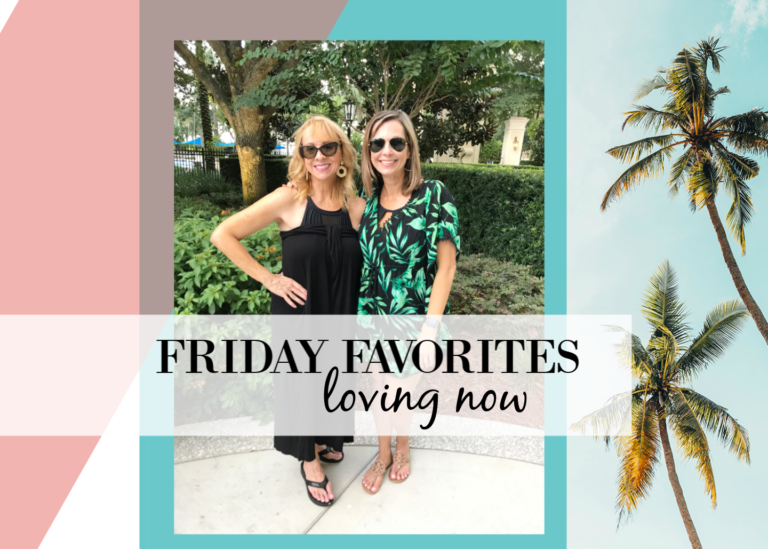 FRIDAY FAVORITES - LOVING NOW