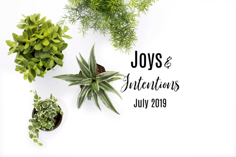 July Joys & Intentions